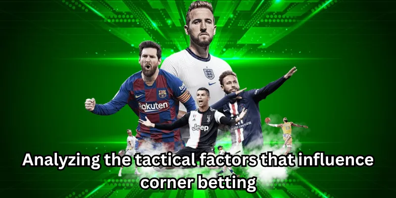 Analyzing the tactical factors that influence corner betting