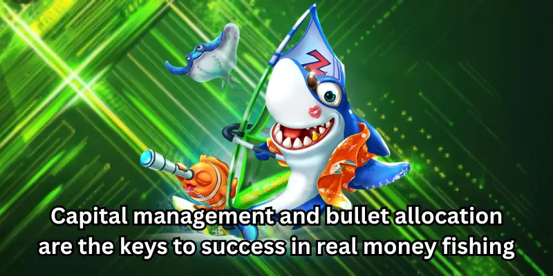 Capital management and bullet allocation are the keys to success in real money fishing