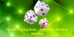 Tips for Playing Sicbo - A Strategic Guide to Winning