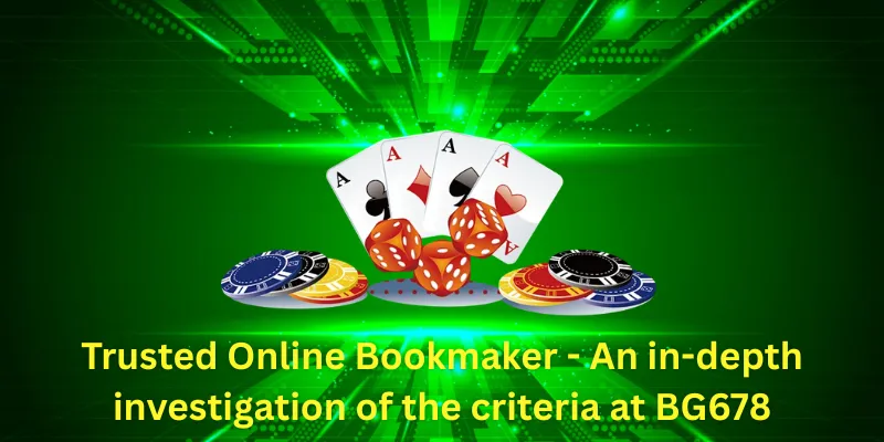 Trusted Online Bookmaker - An in-depth investigation of the criteria at BG678
