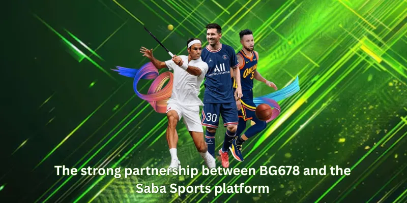 The strong partnership between BG678 and the Saba Sports platform