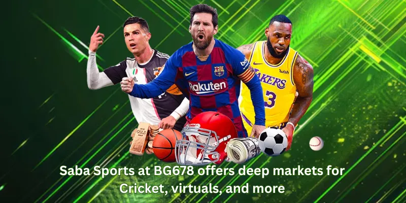 Saba Sports at BG678 offers deep markets for Cricket, virtuals, and more