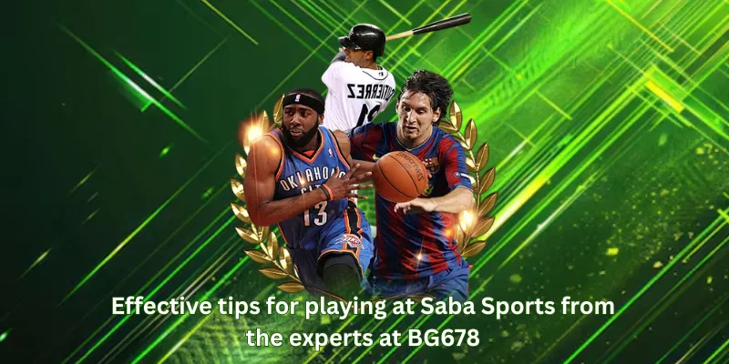 Effective tips for playing at Saba Sports from the experts at BG678